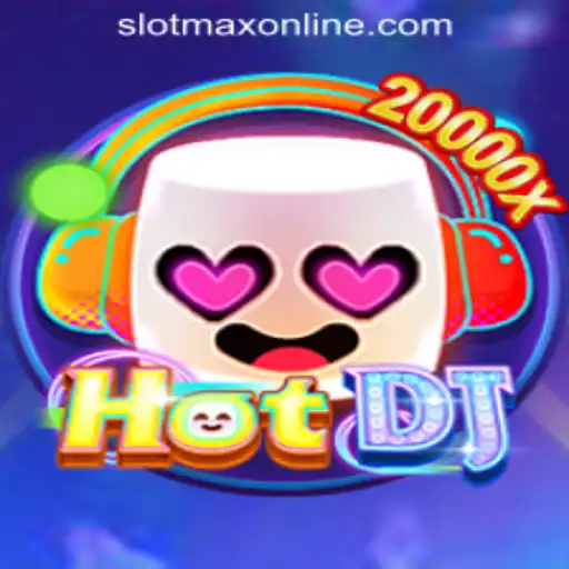 Exploring the Dynamic World of HotDJ in SLOT MAX