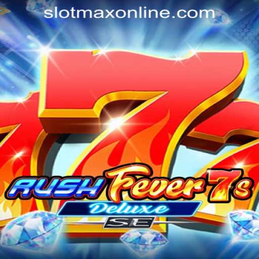 Discover the Exciting World of RushFever7sDeluxeSE: Engage with SLOT MAX Website Links